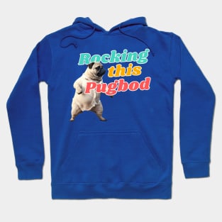 Pug Life, Rocking this Pug Bod Hoodie